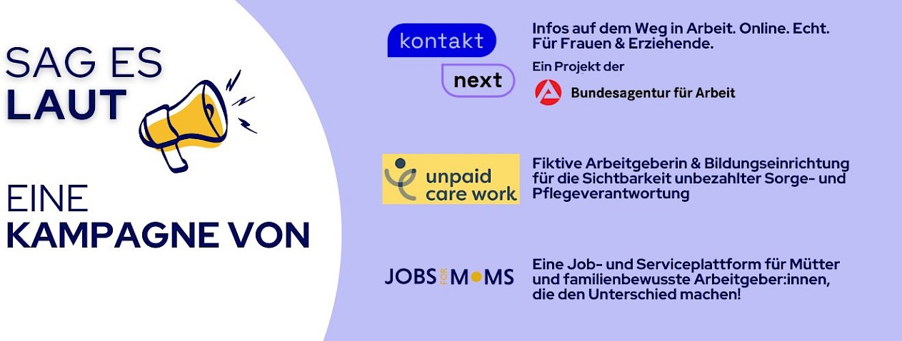 Banner zur Sag es LAUT Kampagne mit Logos von kontakt next, der Bundesagentur für Arbeit, JOBS FOR MOMS und Unpaid Care Work