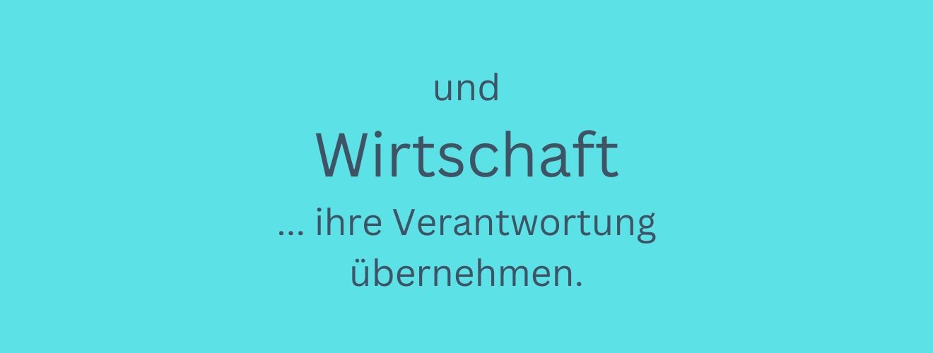 hellblauer Hintergrund mit den Worten: "und Wirtschaft... ihre Verantwortung übernehmen."